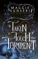 Book cover of Taken by Touch and Torment