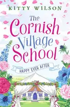 Book cover of The Cornish Village School - Happy Ever After
