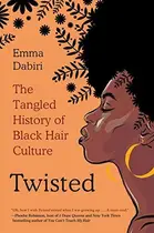 Book cover of Twisted: The Tangled History of Black Hair Culture