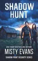 Book cover of Shadow Hunt, Shadow Point Security Romantic Suspense Series, Book 1