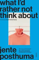Book cover of What I’d Rather Not Think About