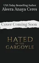 Book cover of Hated by the Gargoyle