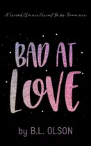 Book cover of Bad at Love