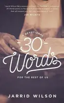 Book cover of 30 Words: A Devotional for the Rest of Us