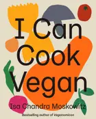 Book cover of I Can Cook Vegan: A Plant-Based Cookbook