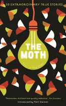Book cover of The Moth: This Is a True Story