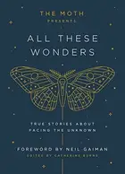 Book cover of The Moth - All These Wonders