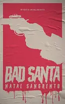 Book cover of Bad Santa: Natal Sangrento