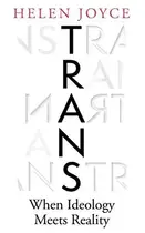 Book cover of Trans: When Ideology Meets Reality