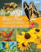 Book cover of Native Plant Gardening for Birds, Bees and Butterflies