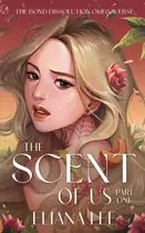 Book cover of The Scent of Us: Part One