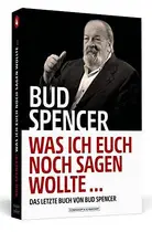 Book cover of Bud Spencer - Was ich euch noch sagen wollte ...