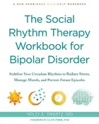 Book cover of The Social Rhythm Therapy Workbook for Bipolar Disorder: Stabilize Your Circadian Rhythms to Reduce Stress, Manage Moods, and Prevent Future Episodes