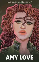 Book cover of The Many Mistakes of Amy Love: Book 1