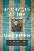 Book cover of By chance alone: a remarkable true story of courage and survival at Auschwitz