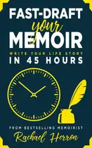 Book cover of Fast-Draft Your Memoir Write Your Life Story in 45 Hours
