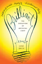 Book cover of Brilliant: the evolution of artificial light