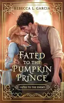 Book cover of Fated to the Pumpkin Prince