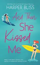 Book cover of And Then She Kissed Me