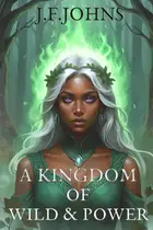 Book cover of A kingdom of wild and power
