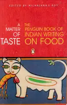 Book cover of A matter of taste: the Penguin book of Indian writing on food