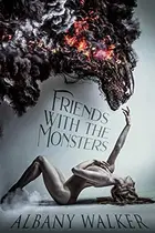 Book cover of Friends With The Monsters
