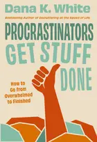 Book cover of Procrastinators Get Stuff Done: how to go from overwhelmed to finished