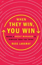 Book cover of When they win, you win: being a great manager is simpler than you think