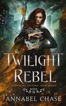 Book cover of Twilight Rebel