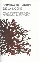 Book cover of Sombra del árbol de la noche. Nueva narrativa británica de fantasmas y portentos