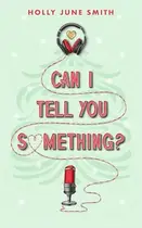 Book cover of Can I Tell You Something?
