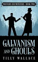 Book cover of Galvanism and Ghouls