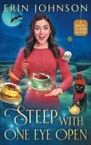 Book cover of Steep with One Eye Open A Magical Tearoom Mystery
