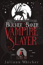 Book cover of Butcher, Baker, Vampire Slayer A Retelling of Shakespeare's Twelfth Night
