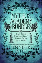 Book cover of Mythos Academy Bundle: First Frost / Touch of Frost / Kiss of Frost / Dark Frost