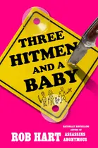 Book cover of Three hitmen and a baby