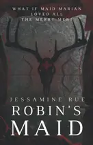 Book cover of Robin's Maid A Dark "Why Choose" MMM+F Robin Hood Romance