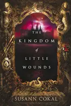 Book cover of The kingdom of little wounds