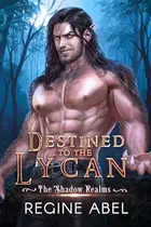Book cover of Destined to the Lycan