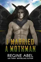 Book cover of I Married A Mothman