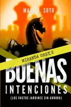 Book cover of BUENAS INTENCIONES: Los vastos jardines sin aurora | Thriller | Crimen | Misterio | Novela Negra