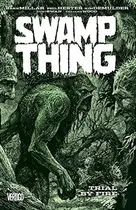 Book cover of Swamp Thing by Mark Millar, Vol. 3: Trial by Fire
