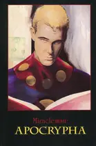 Book cover of Miracleman Apocrypha: Stories That Never Were, Tales That Never Could Be