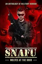 Book cover of SNAFU: Wolves at the Door