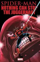 Book cover of Spider-Man: Nothing Can Stop the Juggernaut