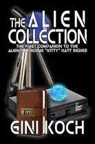Book cover of The Alien Collection: The First Companion to the Alien/Katherine "Kitty" Katt Series