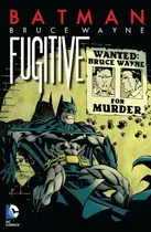 Book cover of Batman: Bruce Wayne, Fugitive