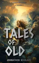 Book cover of Tales of Old: Greek Mythology: Volume 1