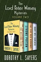 Book cover of The Lord Peter Wimsey Mysteries Volume Two: The Unpleasantness at the Bellona Club / Strong Poison / The Five Red Herrings  / Have His Carcase