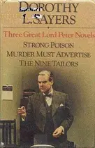 Book cover of Three Great Lord Peter Novels: Strong Poison; Murder Must Advertise; The Nine Tailors